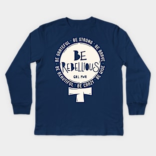 feminist sorority - feminism be rebellious Kids Long Sleeve T-Shirt